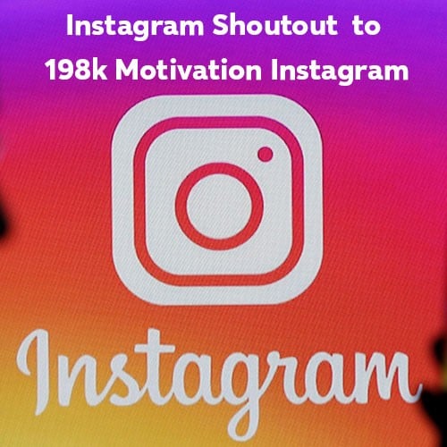 Instagram Shoutout to 198k motivation instagram