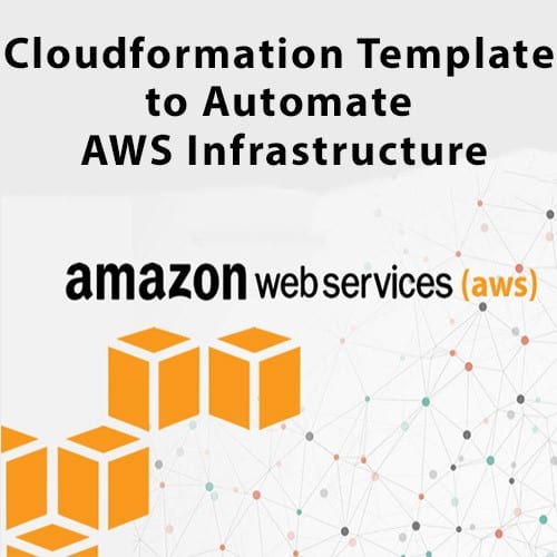 Cloudformation template to automate AWS infrastructure