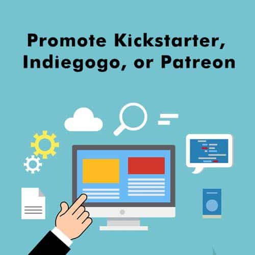 Promote Kickstarter, Indiegogo, Or Patreon